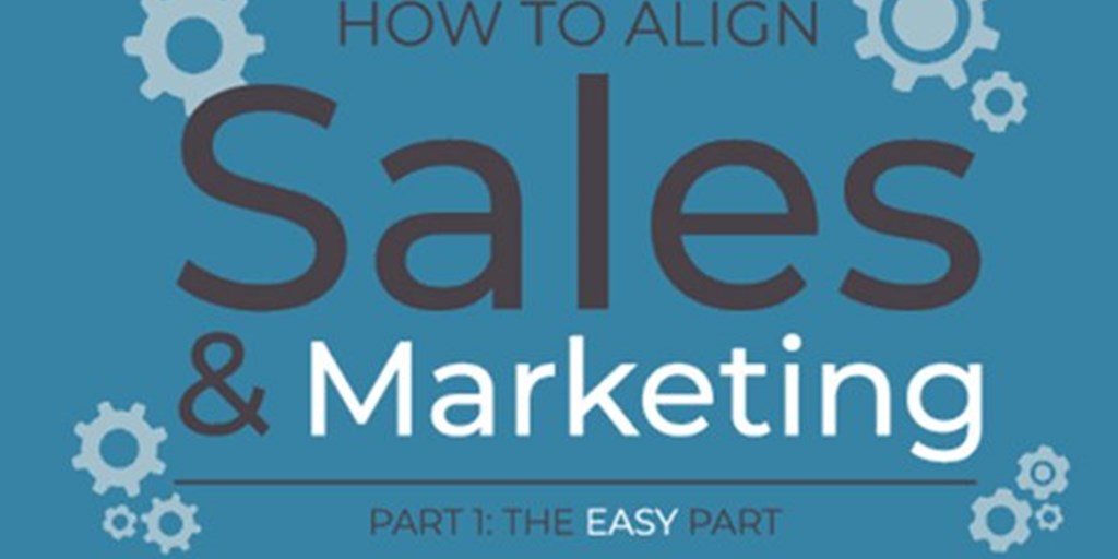 Aligning Sales and Marketing Part 1: The Easy Part
